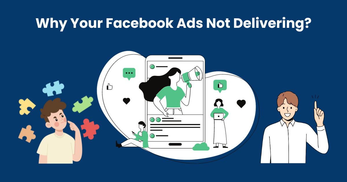 Facebook Ad Not Delivering: 6 Common Issues and How to Fix Them