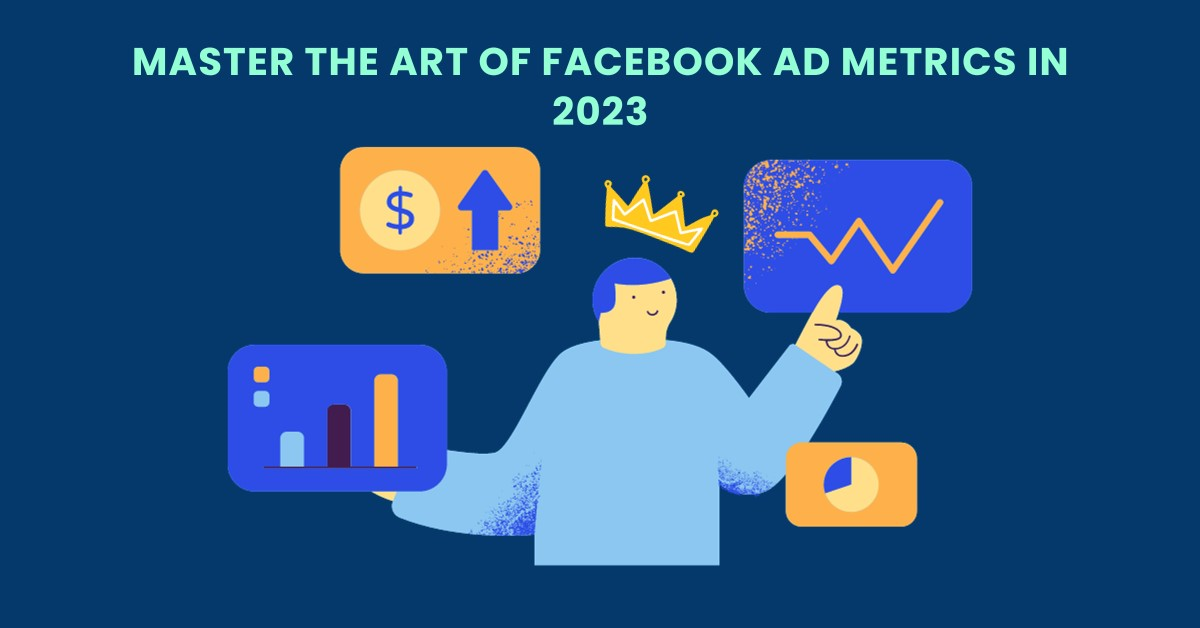 Facebook Ad Metrics Mastery 2024: Your Guide to Data-Driven Success