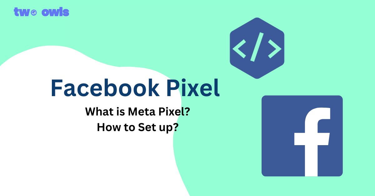 Facebook Pixel Explained: What is Meta Pixel? How to Set up?
