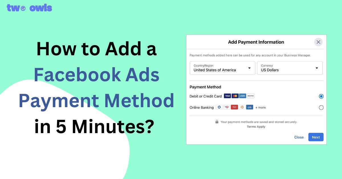How to Add a Facebook Ads Payment Method in 5 Minutes?