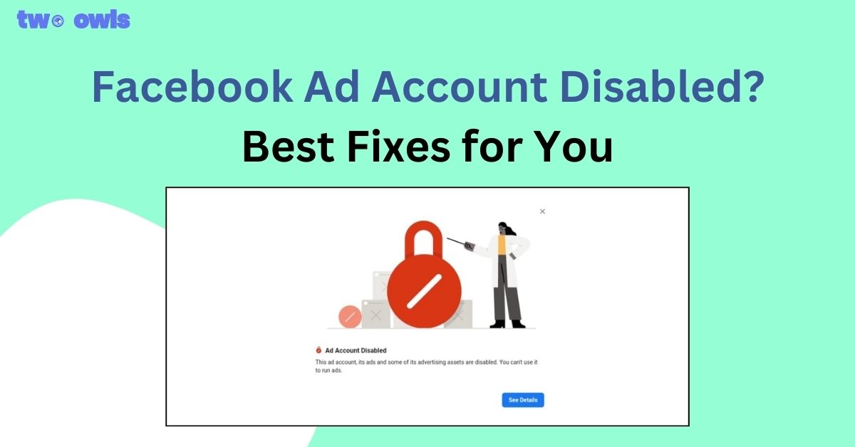 Facebook Ad Account Disabled? Best Fixes for You in 2024