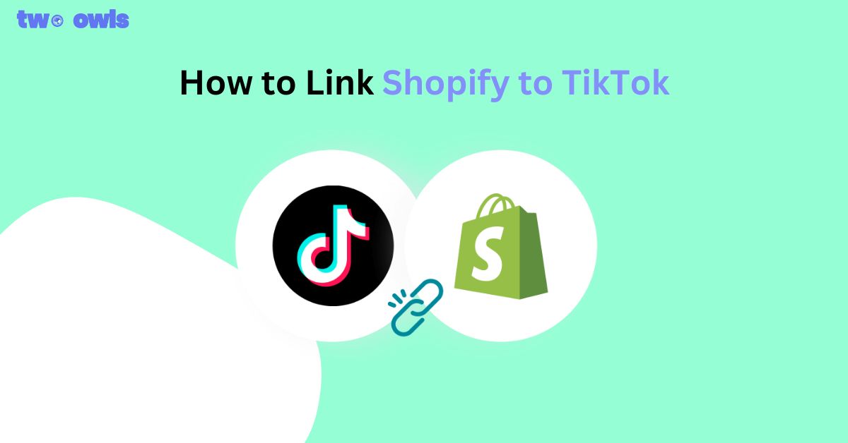 How to Link Shopify to TikTok (2025 Guide for Beginners)
