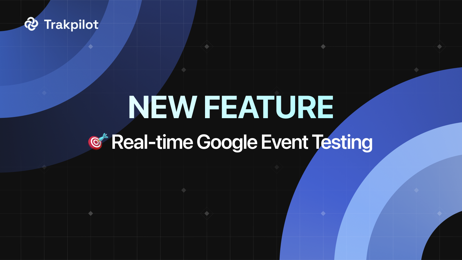 Trakpilot New Feature: Real-time Google Event Testing