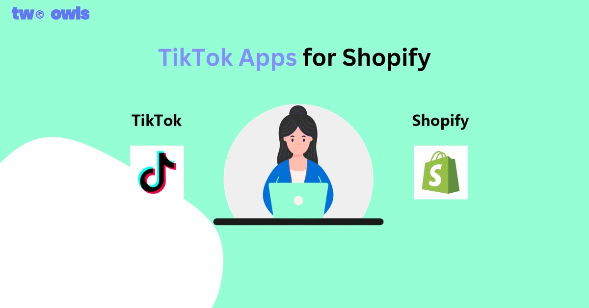 Top TikTok Apps for Shopify Could Double Your Conversions