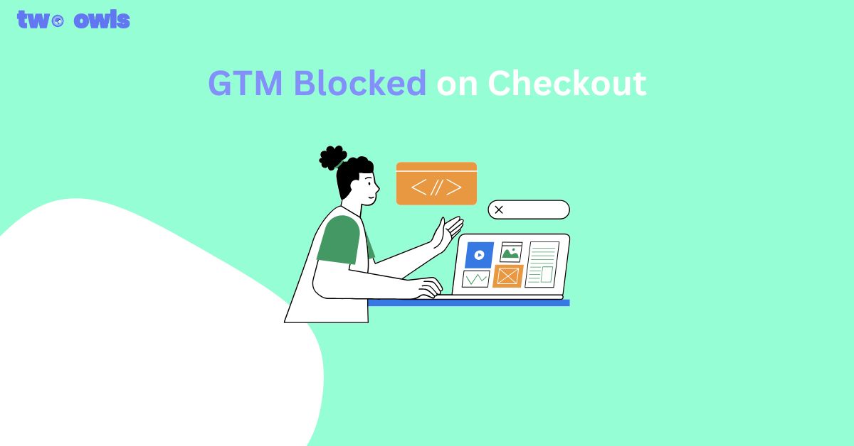 GTM Blocked on Checkout? What’s Really Happening in Shopify?