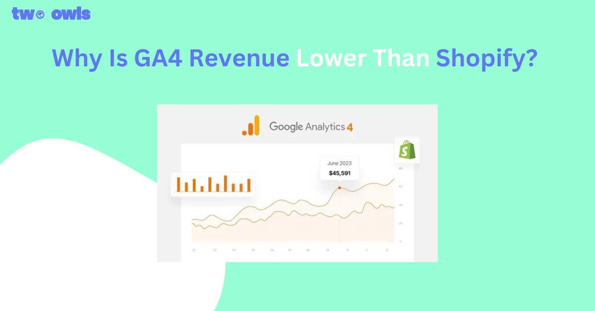 Why Is GA4 Revenue Lower Than Shopify? Common Reasons Your Reports Don't Match