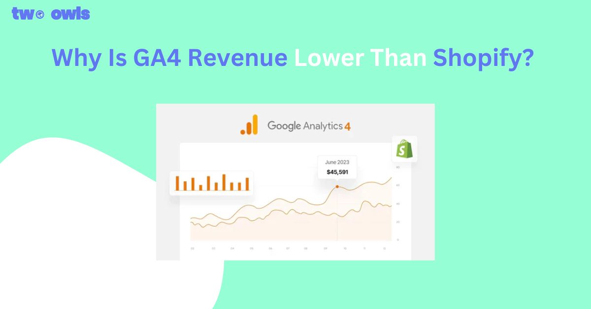 Why Is GA4 Revenue Lower Than Shopify? Common Reasons Your Reports Don't Match